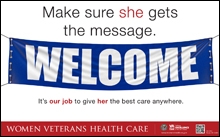 Welcome Women Veterans. Make Sure She Gets the Message Thumbnail of Outreach Poster: Welcome Women Veterans. Make Sure She Gets the Message. It’s our job to give her the best care anywhere.