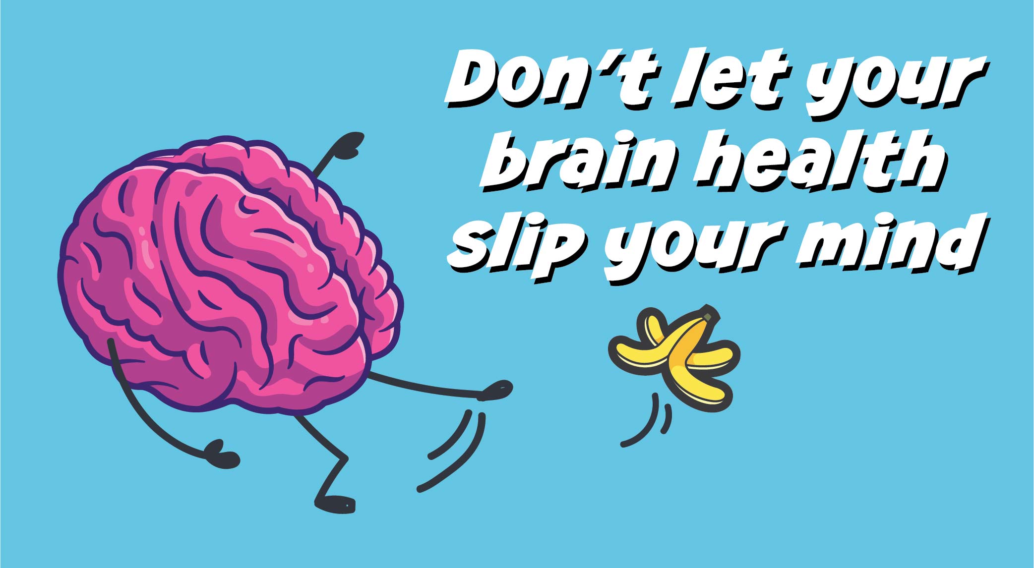 Don't let your brain health slip your mind.