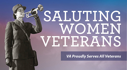 Saluting Women Veterans. VA Proudly Serves All Veterans.