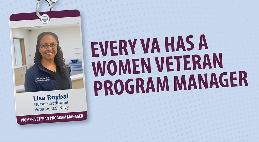 Every VA has a women veteran program manager.