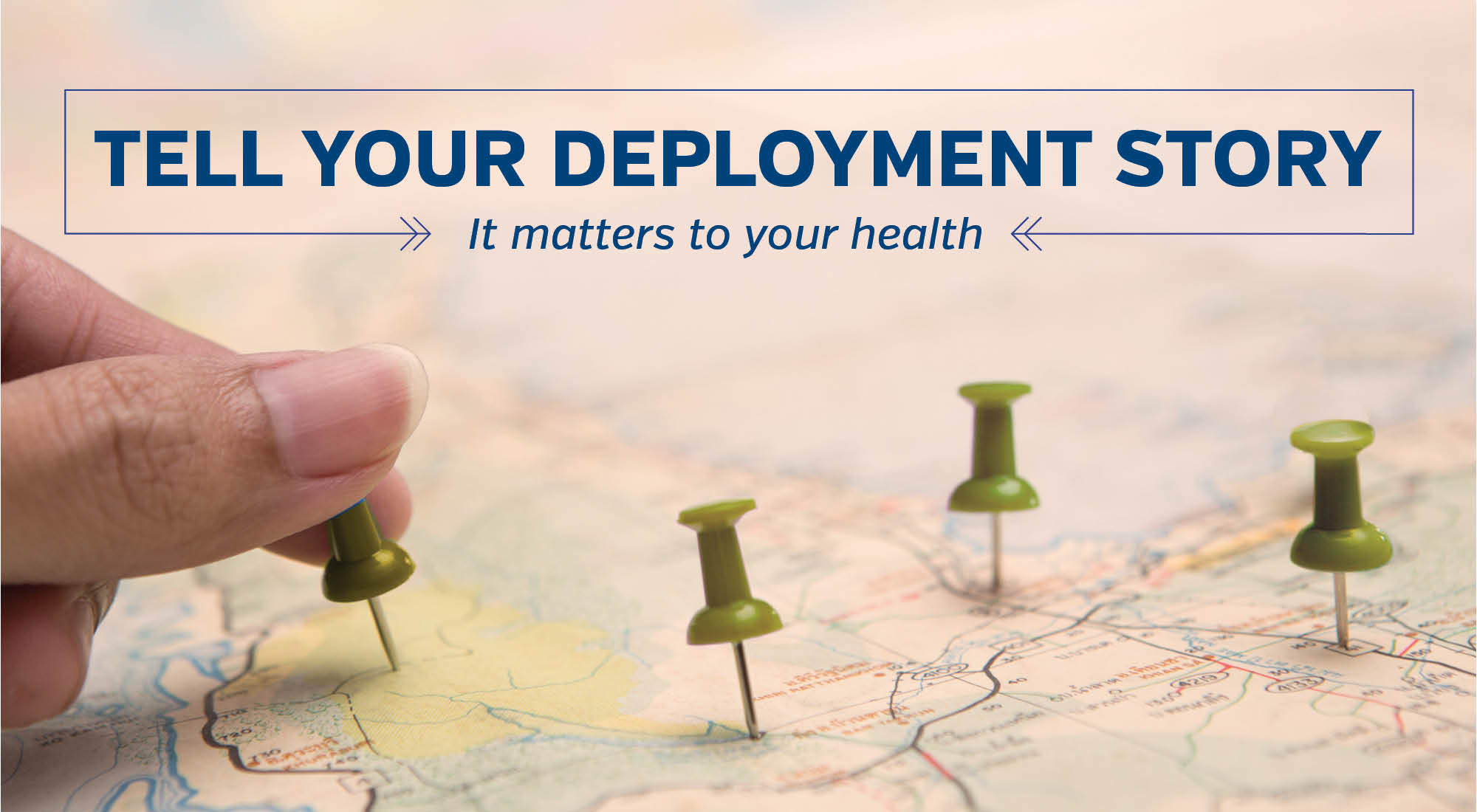 Tell your deployment story. It matters to your health.