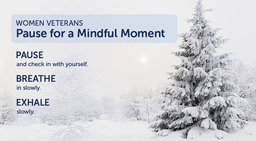 Women Veterans - pause for a mindfu moment,. pause and check in with yourself. breathe in slowly. exhale slowly.